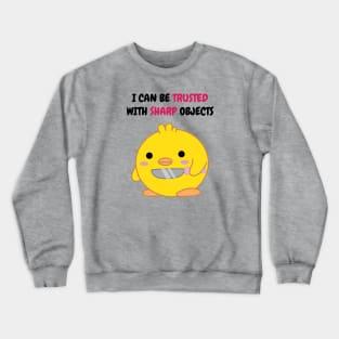 I Can Be Trusted with Sharp Objects Crewneck Sweatshirt